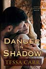 Danger in Shadow by Tessa Carr
