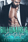 The Billionaire's Ex Wife by Leslie North