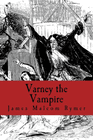 Varney the Vampire by James Malcolm Rymer