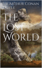 The Lost World by Sir Arthur Conan Doyle