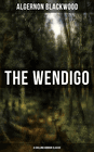 The Wendigo by Algernon Blackwood