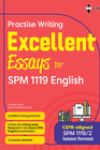 Practise Writing Excellent Essays for SPM 1119 English by Dalene Chew and Amar Shobha Sarna